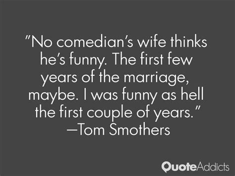 Tom Smothers Quotes. QuotesGram