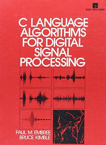 C Language Algorithms for Digital Signal Processing - Embree, Paul M ...