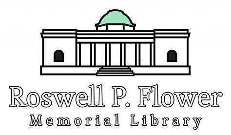 Roswell P. Flower Memorial Library – Celebrating 120 years of service to our community!