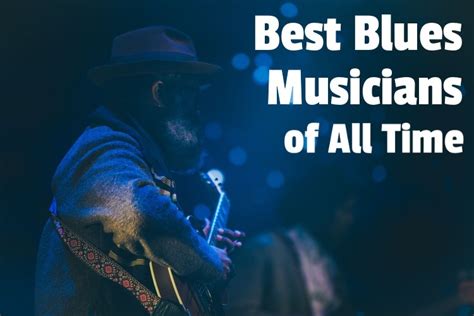 33 Best Blues Artists of All Time (Top Singers & Guitarists)