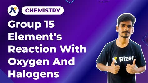 Group 15 element's reaction with oxygen and halogens | P Block Elements XII | Chemistry - YouTube