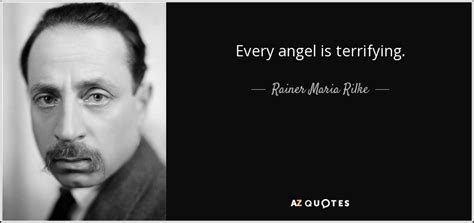 Rainer Maria Rilke quote: Every angel is terrifying.