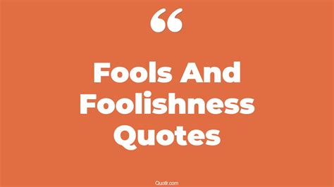 The 70+ Fools And Foolishness Quotes Page 2 - ↑QUOTLR↑