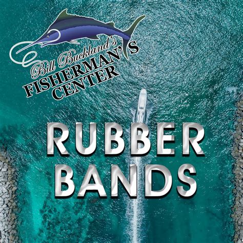 Rubber Bands – Bill Buckland's Fisherman's Center