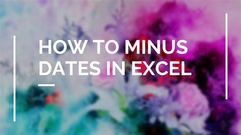 How to minus dates in Excel-3 easy methods - Excel Wizard