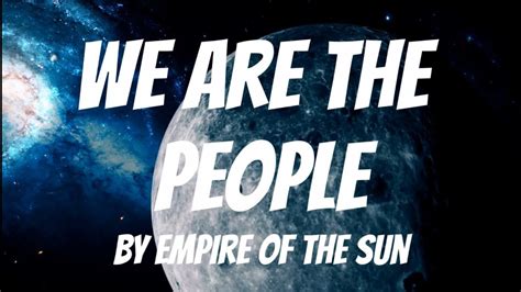 We Are the People (Lyrics) - Empire of the Sun - YouTube