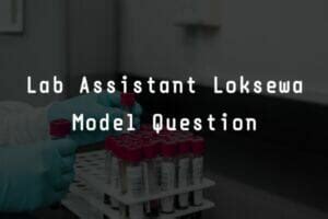 Best Lab Assistant Model Question 2021 » Loksewa Nepal