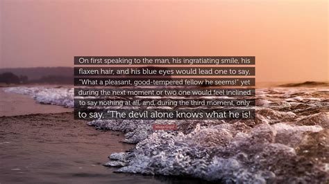 Nikolai Gogol Quote: “On first speaking to the man, his ingratiating ...