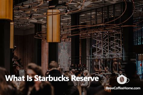 What Is Starbucks Reserve? Discover What Makes It So Special