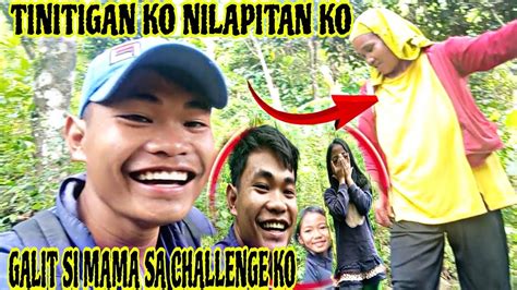 TINITIGAN KO NILAPITAN KO GALIT SI MAMA SA CHALLENGE KO - YouTube