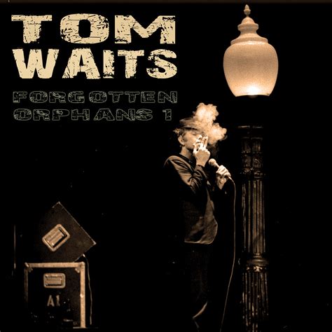 Tom Waits - Forgotten Orphans (Vol. 1-5) - best bootlegs