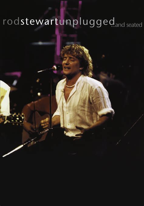 Rod Stewart: Unplugged...and Seated | Movie fanart | fanart.tv