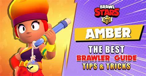 AMBER Brawl Stars Brawler Guide, Tips, & Tricks