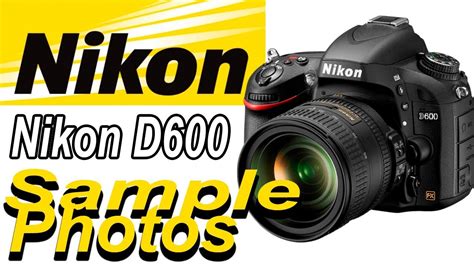 Nikon D600 - Sample Photos - YouTube