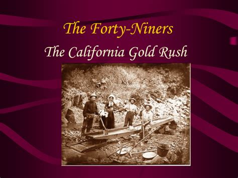 The Forty-Niners The California Gold Rush