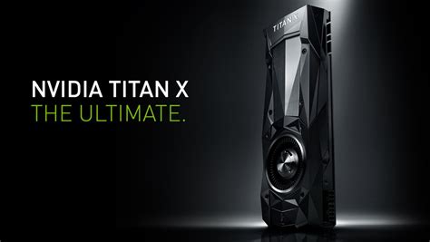 NVIDIA Titan X Ultimate Graphics Card Unleashed