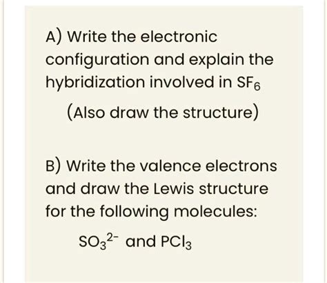 SOLVED: A) Write the electronic configuration and explain the ...