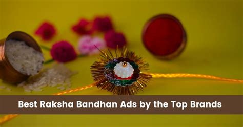 Best Raksha Bandhan Ads by the Top Brands That Stand Out