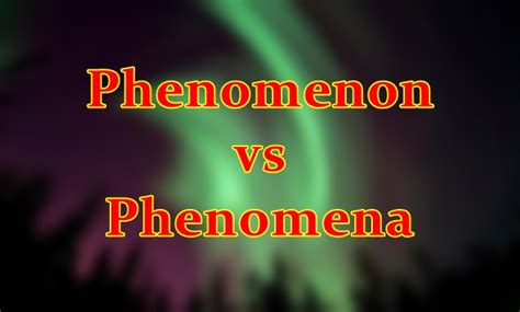 Phenomenon vs Phenomena - What's the difference?