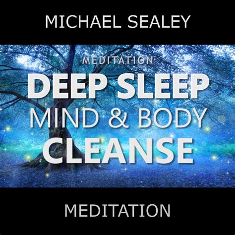 Michael Sealey - Meditation: Deep Sleep Mind & Body Cleanse (feat ...