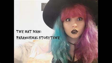 What is the Hat Man + Paranormal Storytime - YouTube