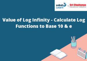 Value of Log Infinity - Calculate Log Functions to Base 10 & e