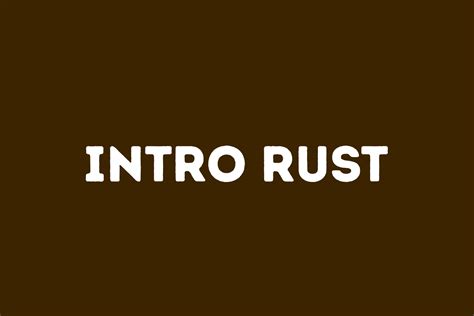 Intro Rust | Fonts Shmonts