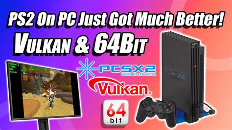 The Best PS2 Emulator For PC Just Got Better! New Vulkan & 64Bit PCSX2 ...