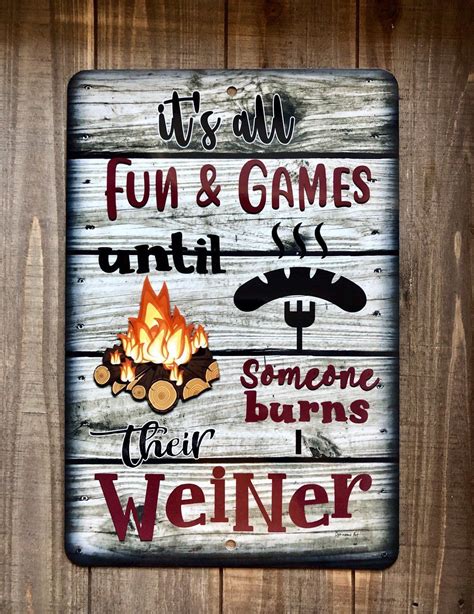 It’s All Fun and Games Until Someone Burns Their Weiner Dyenamic Art Funny Camping Signs ...