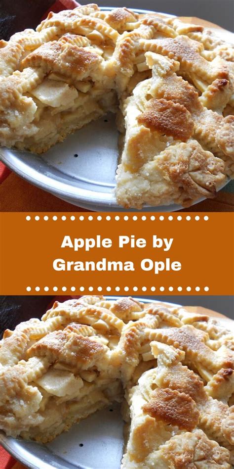 Apple Pie by Grandma Ople | Grandma ople, Recipes, Grandma oples apple pie