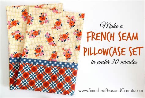 French Seam Pillowcase Set in Under 30 Minutes-Tutorial - Smashed Peas ...