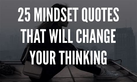 25 Mindset Quotes That Will Change Your Thinking