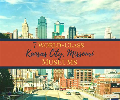 7 World-Class Kansas City Museums | Backroad Planet