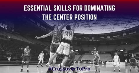 Essential Skills for Dominating the Center Position in Basketball