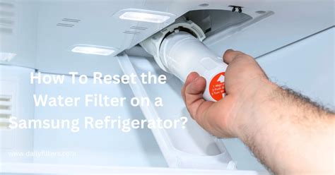 How To Reset the Water Filter On a Samsung Refrigerator? 4 Easy ...