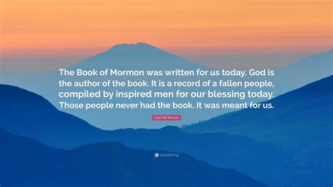 Ezra Taft Benson Quote: “The Book of Mormon was written for us today ...