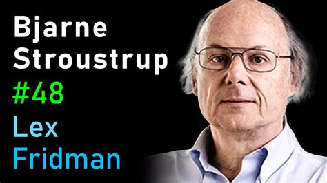 Bjarne Stroustrup: C++ | Lex Fridman Podcast #48 - YouTube