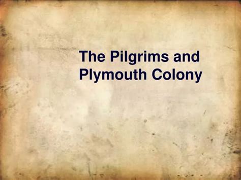 PPT - The Pilgrims and Plymouth Colony PowerPoint Presentation, free ...