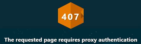 407 Proxy Authentication Required: What It Is and How to Fix It