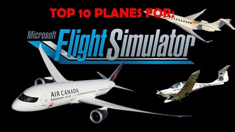 TOP 10 Planes for NEW MICROSOFT FLIGHT SIMULATOR - YouTube