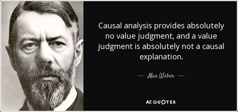 Max Weber quote: Causal analysis provides absolutely no value judgment ...