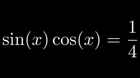 Solve the Trigonometric Equation sin(x)cos(x) = 1/4 by using Identities - YouTube