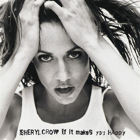 Good, Better, Best: “If It Makes You Happy” (Sheryl Crow) (Supergroups ...