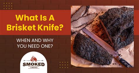 What Is A Brisket Knife? [WHEN AND WHY YOU NEED ONE?