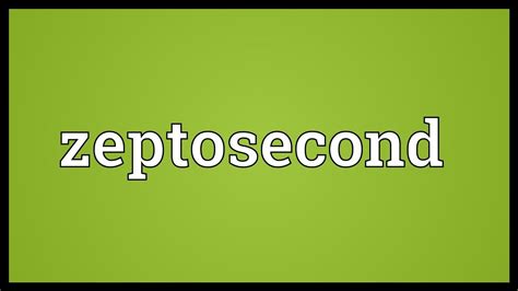 Zeptosecond Meaning - YouTube