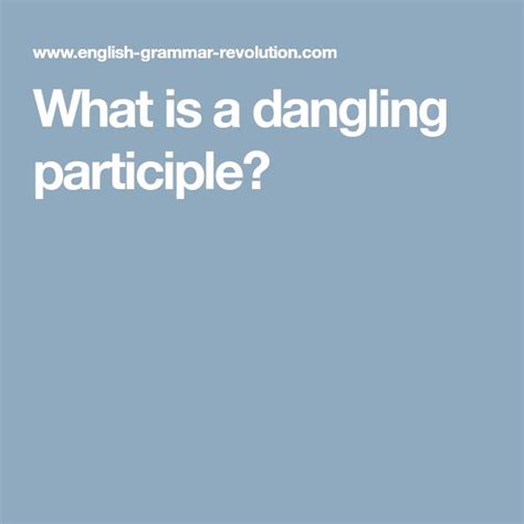 What is a dangling participle? | Grammar, English grammar, Writing