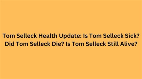 Tom Selleck Health Update: Is Tom Selleck Sick? Did Tom Selleck Die? Is ...