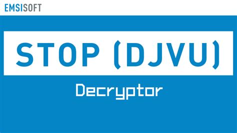 Emsisoft releases new decryptor for STOP Djvu ransomware | Emsisoft ...