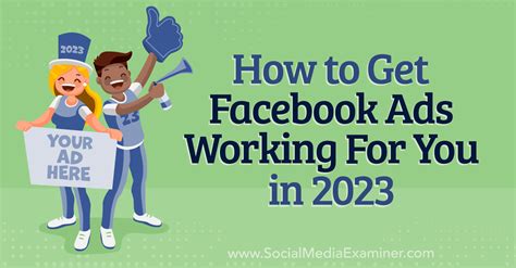 How to Get Facebook Ads Working for You in 2023 : Social Media Examiner