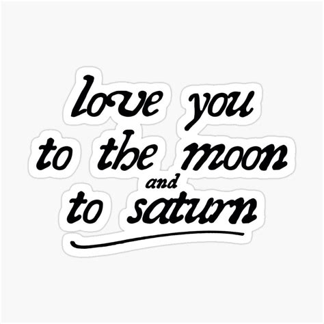 "love you to the moon and to saturn" Sticker for Sale by Aggyro93 in 2023 | Love you, Saturn, Moon